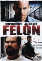 Felon – Legea puterii (2008)