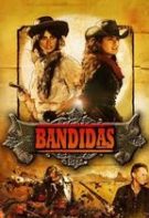 Bandidas – Banditele (2006)